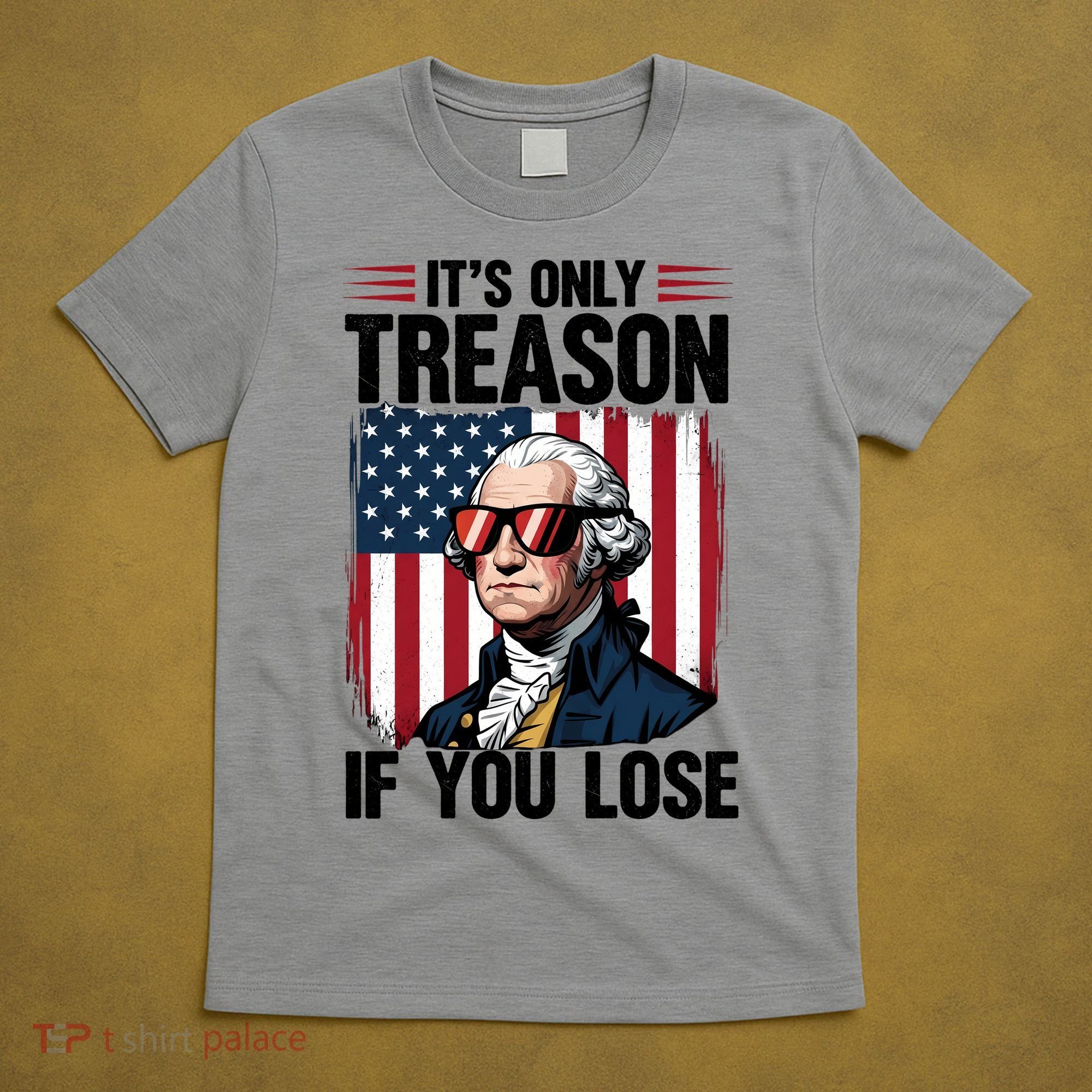 George Washington Its Only Treason If You Lose T-Shirt