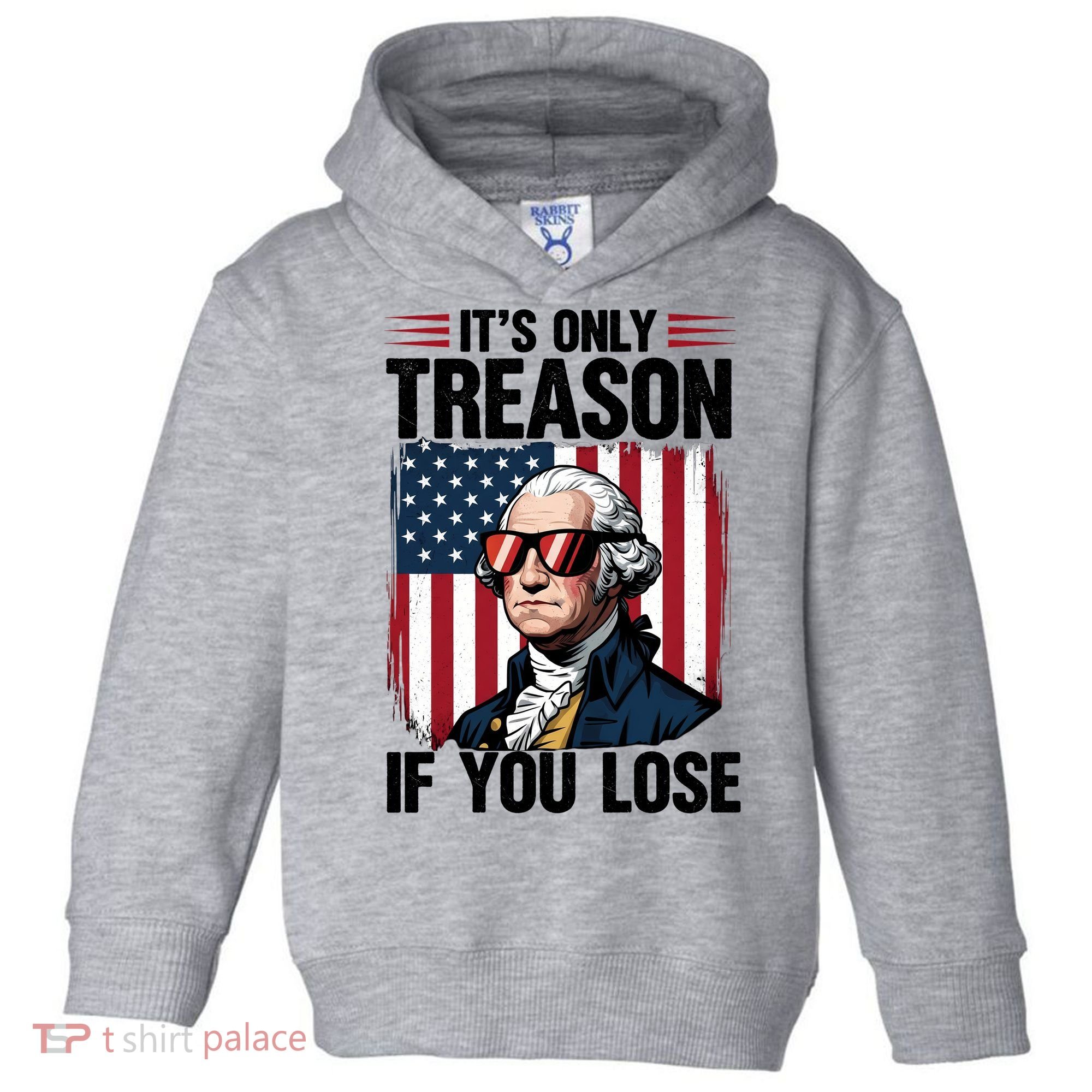 George Washington Its Only Treason If You Lose Toddler Hoodie