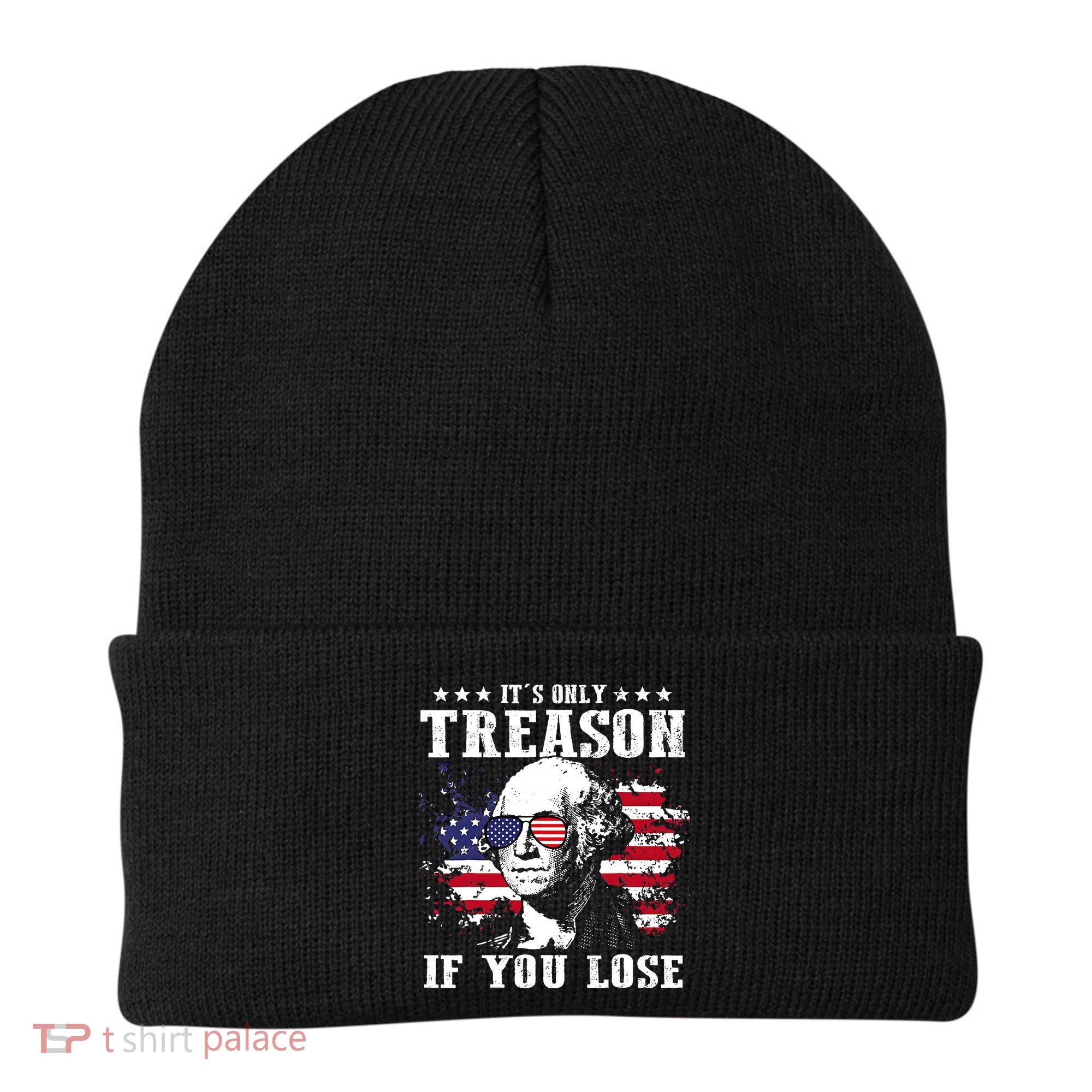 George Washington It's Only Treason If You Lose 4th Of July Beanie