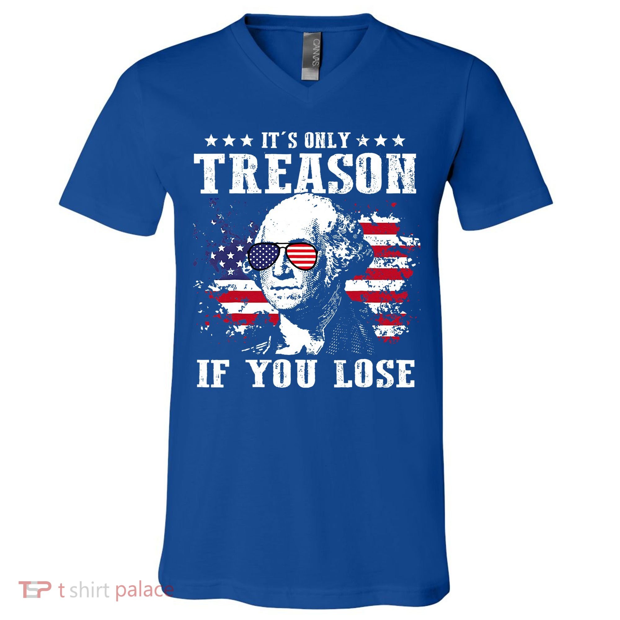 George Washington It's Only Treason If You Lose 4th Of July V-Neck T-Shirt