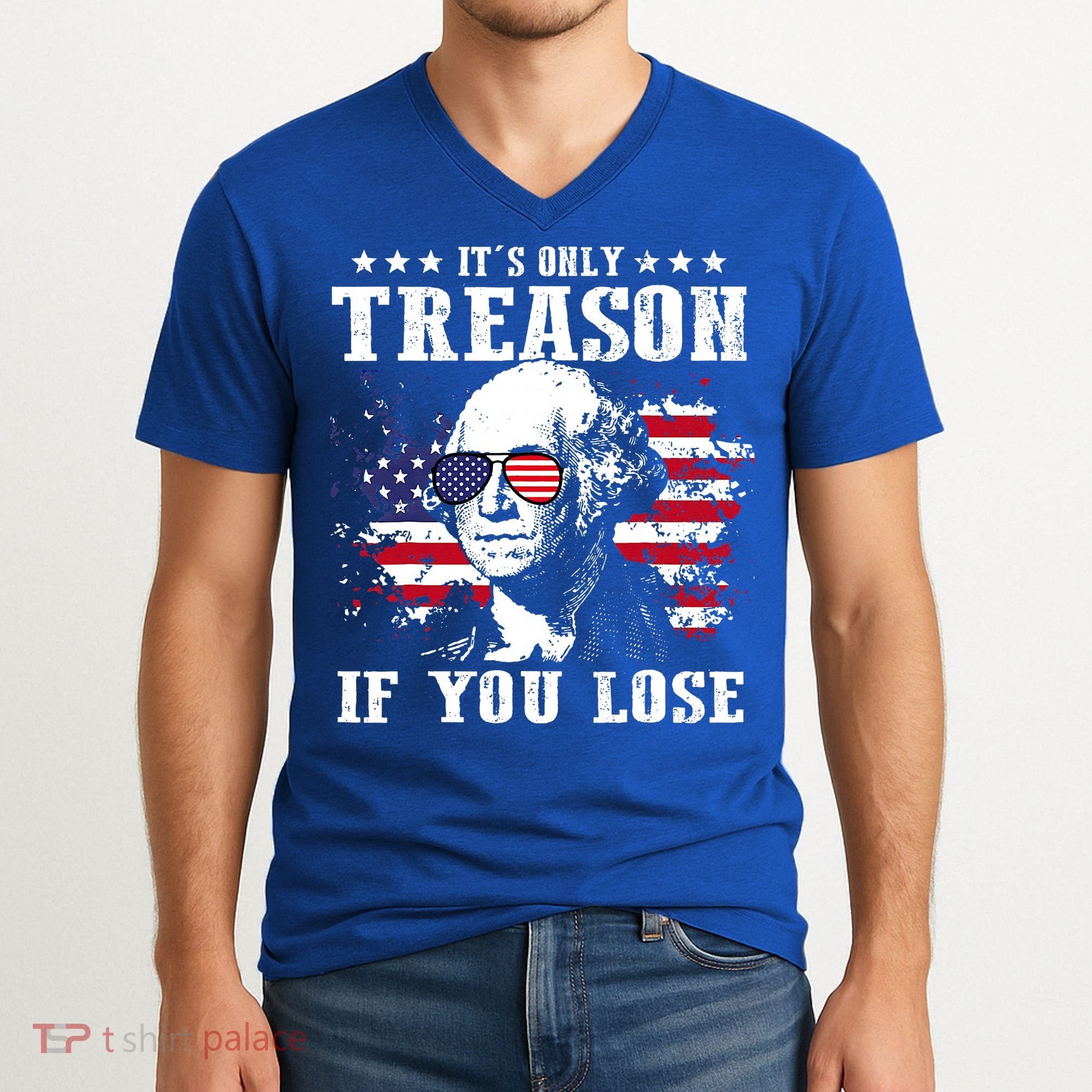 George Washington It's Only Treason If You Lose 4th Of July V-Neck T-Shirt