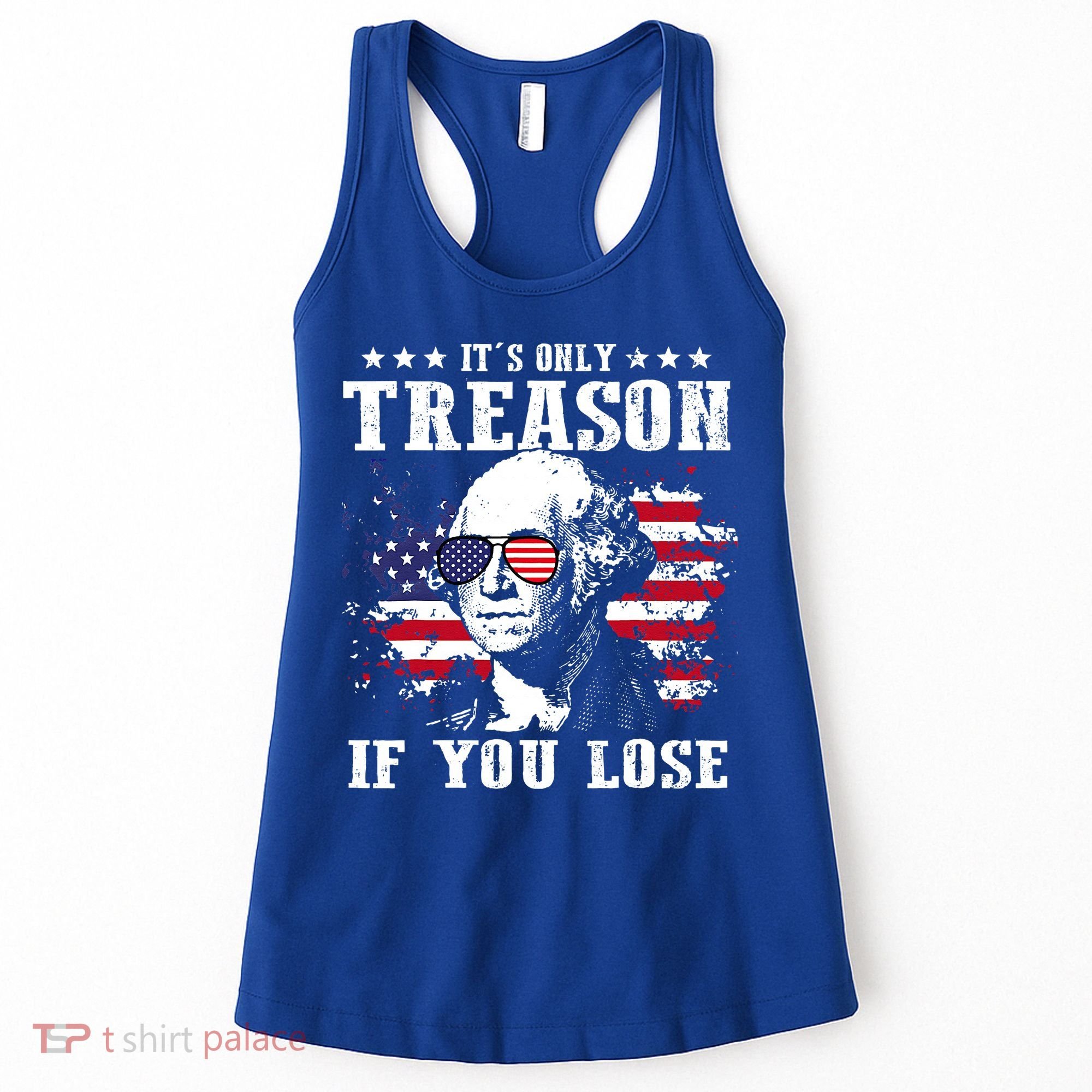 George Washington It's Only Treason If You Lose 4th Of July Women's Tank Top