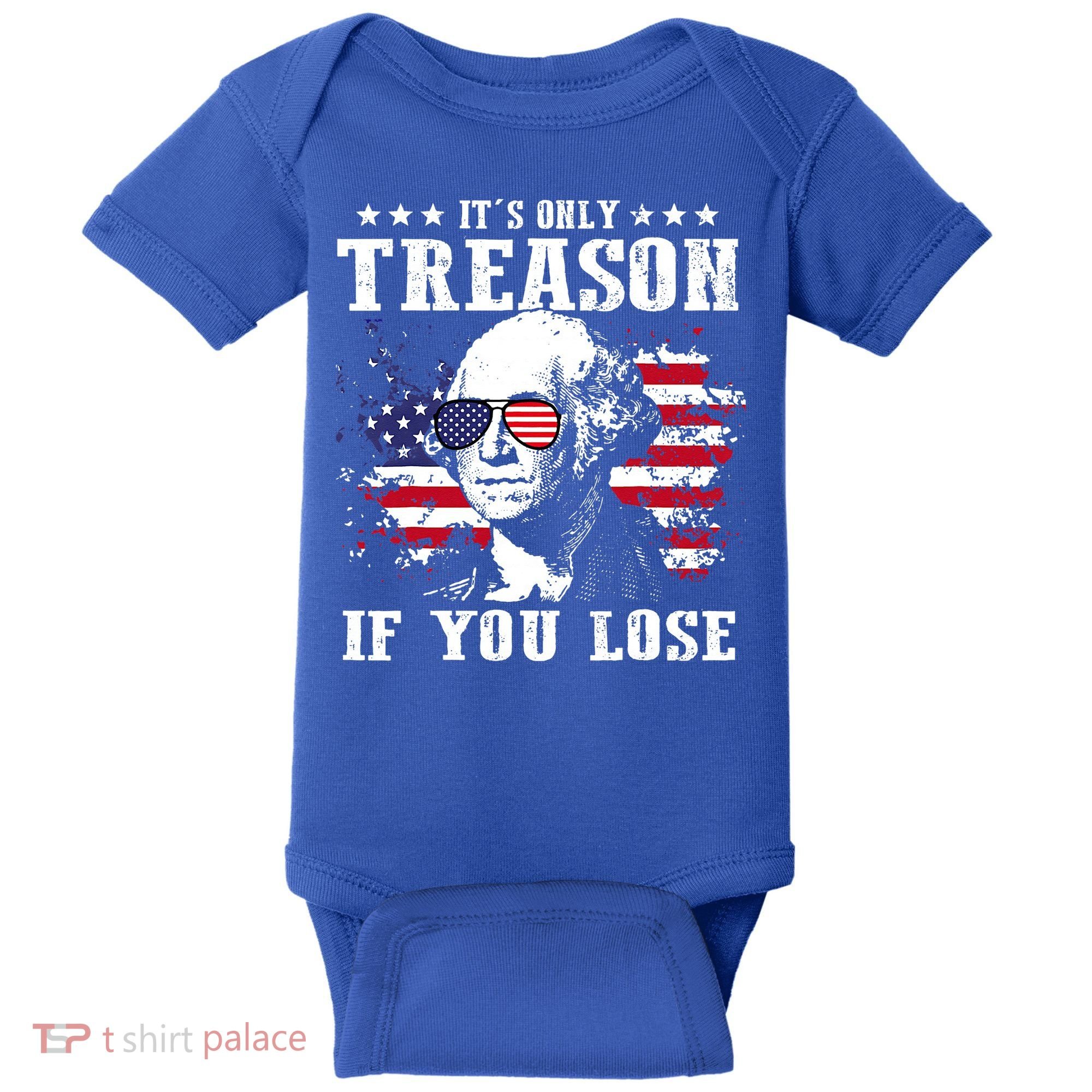 George Washington It's Only Treason If You Lose 4th Of July Baby Bodysuit