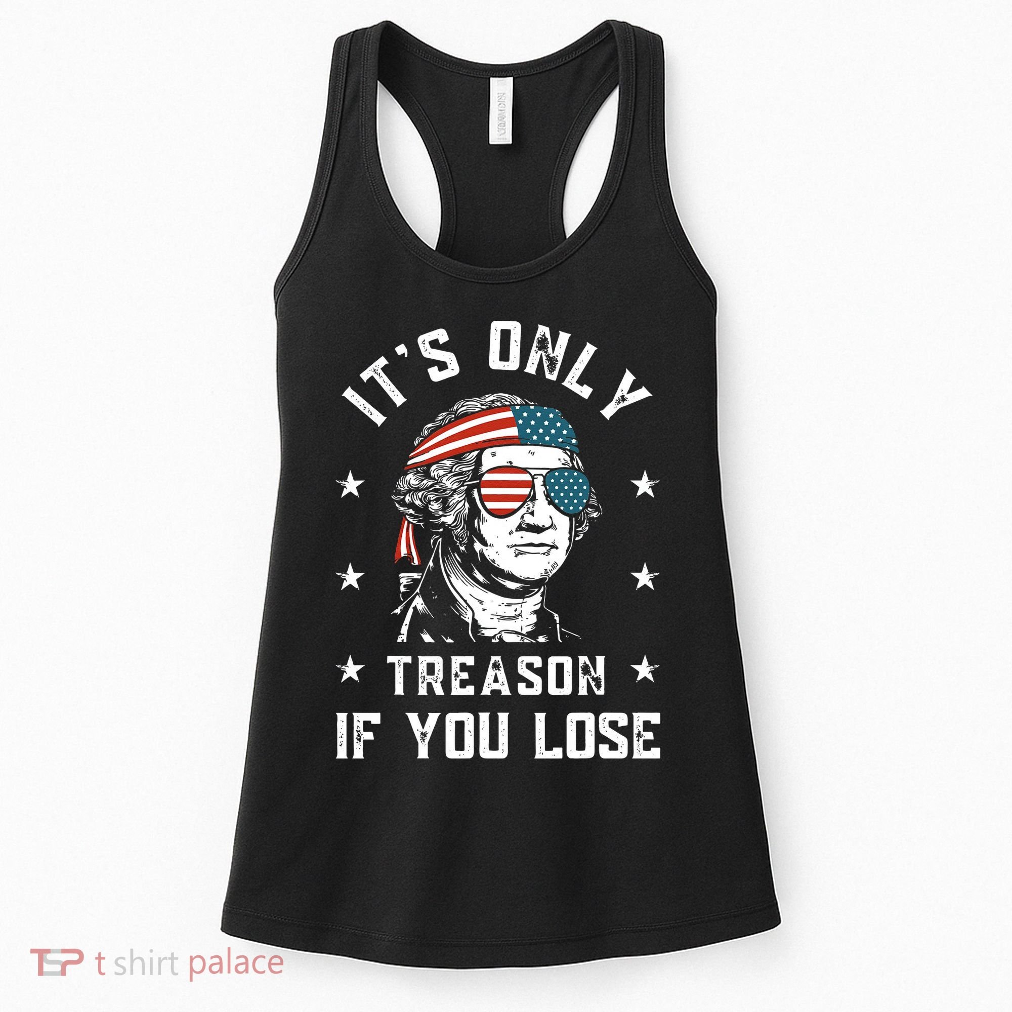 George Washington It's Only Treason If You Lose 4th Of July Women's Tank Top