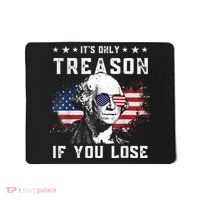 George Washington It's Only Treason If You Lose 4th Of July Mousepad thumb 0