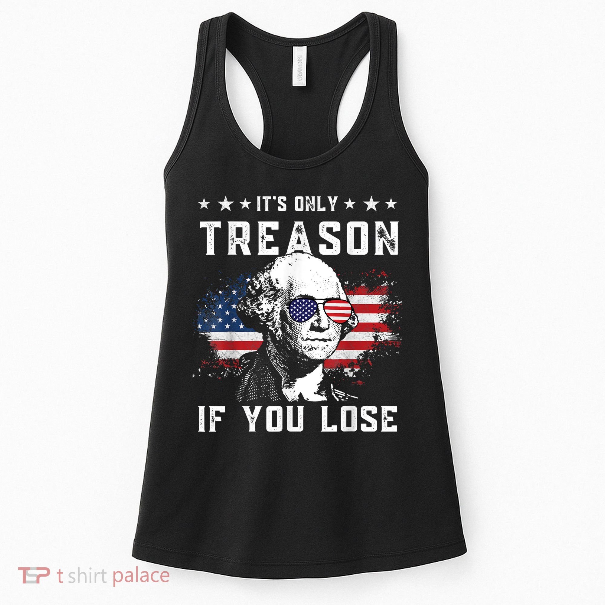 George Washington It's Only Treason If You Lose 4th Of July Women's Tank Top