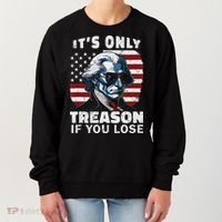 George Washington Its Only Treason If You Lose Women's Sweatshirt thumb 0