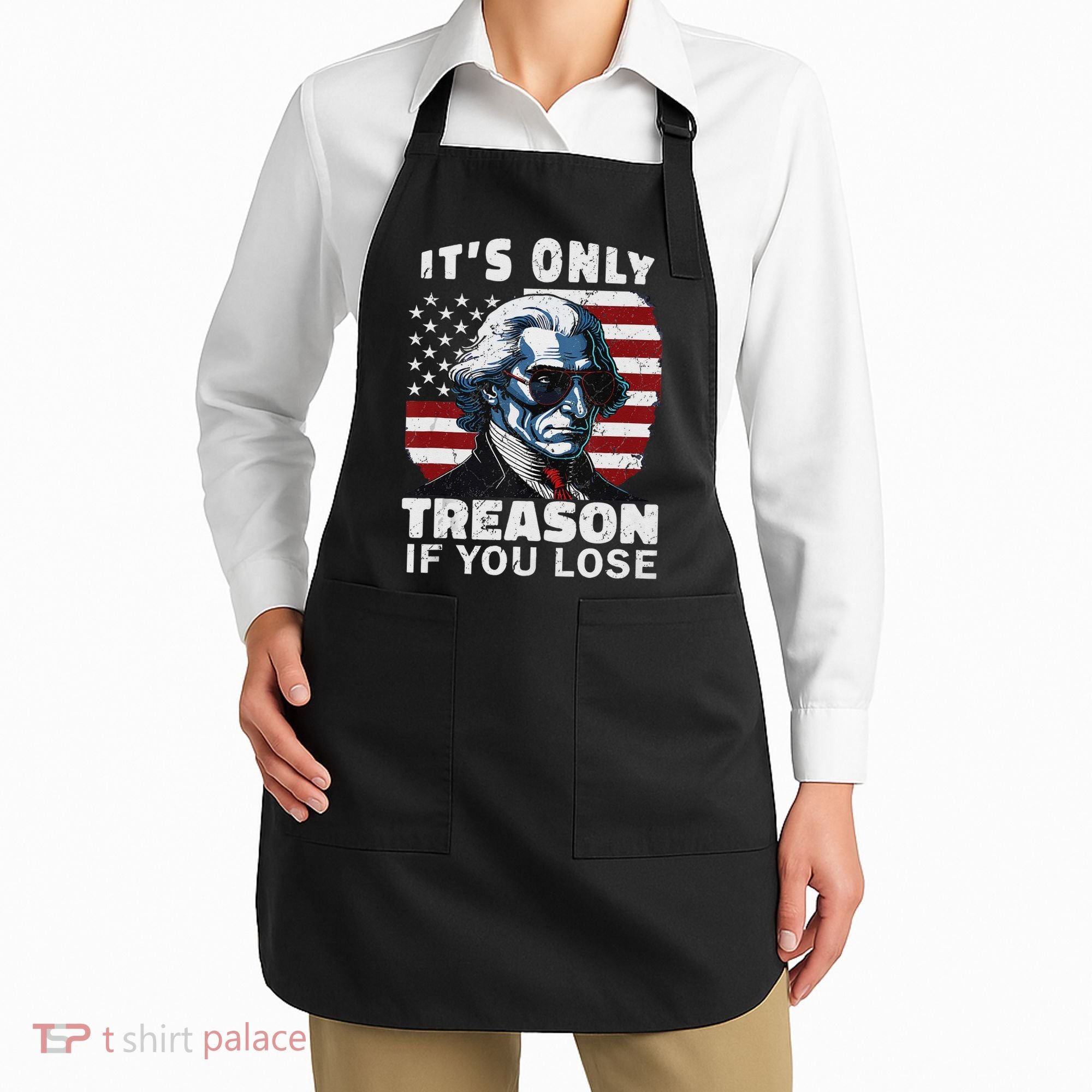 George Washington Its Only Treason If You Lose Apron