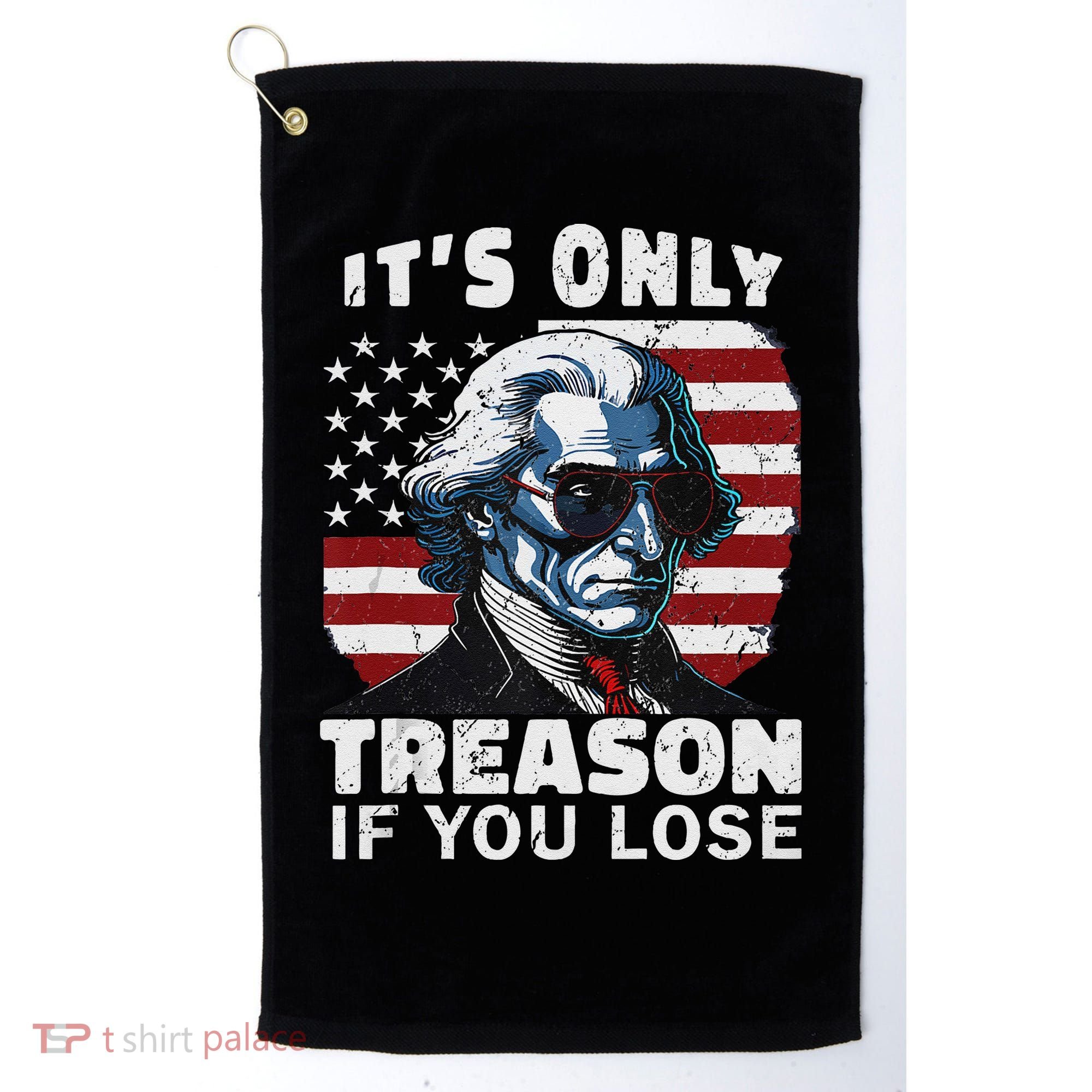 George Washington Its Only Treason If You Lose Golf Towel