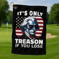 George Washington Its Only Treason If You Lose Golf Towel thumb 1