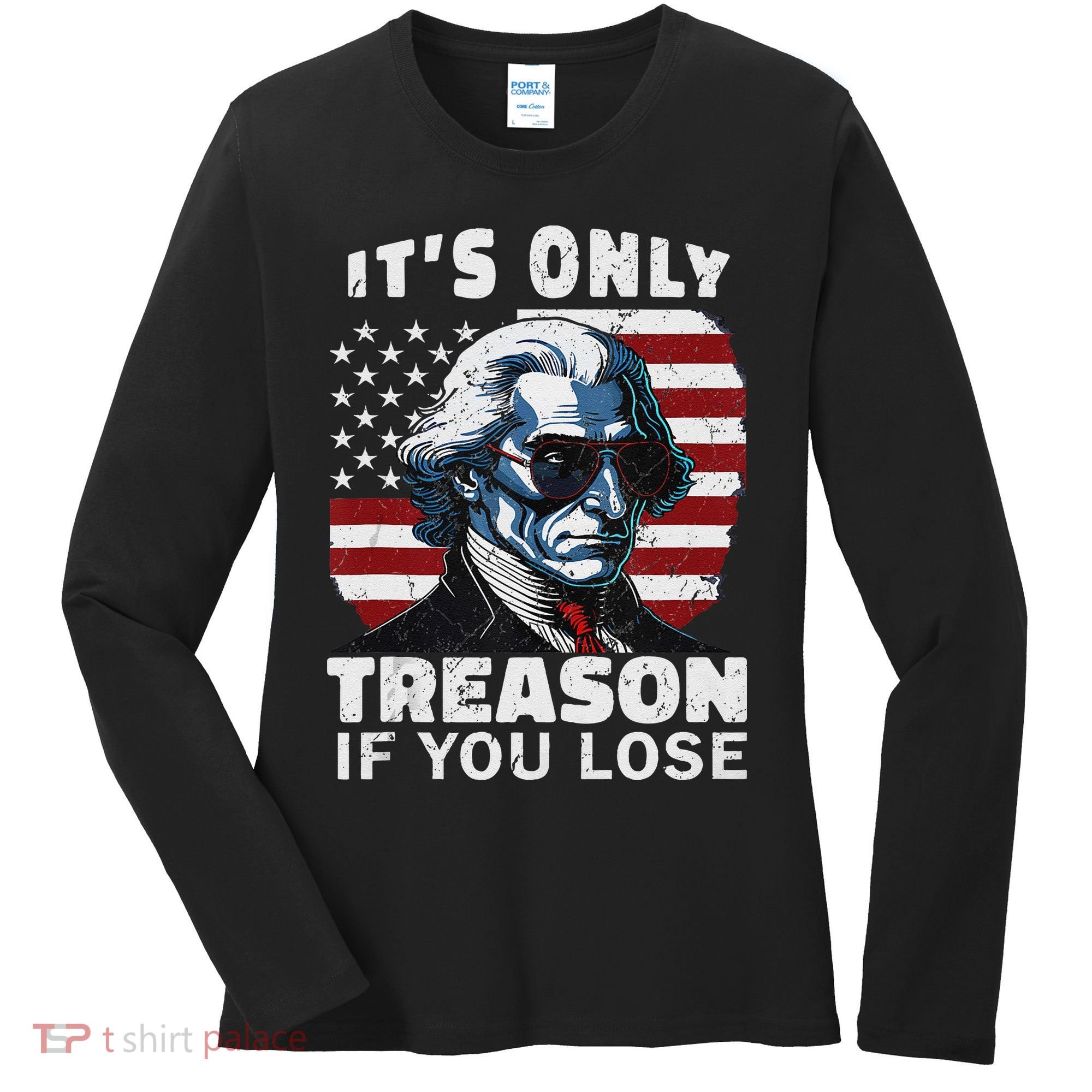 George Washington Its Only Treason If You Lose Women's Long Sleeve Shirt