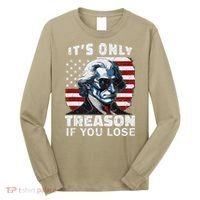 George Washington Its Only Treason If You Lose Long Sleeve Shirt thumb 0