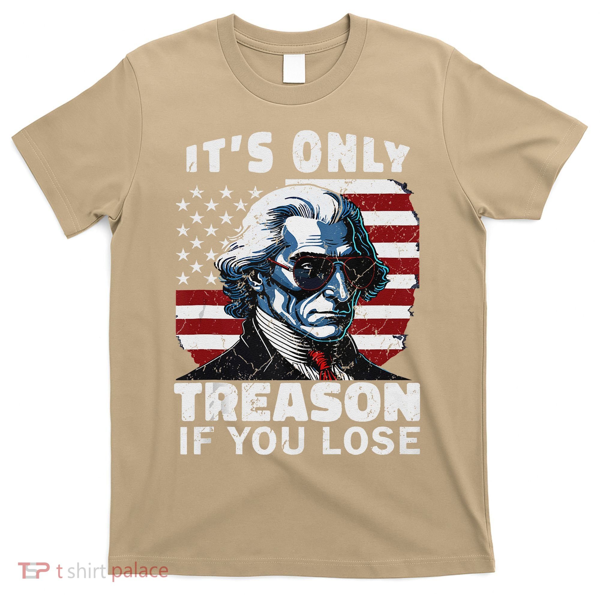 George Washington Its Only Treason If You Lose T-Shirt