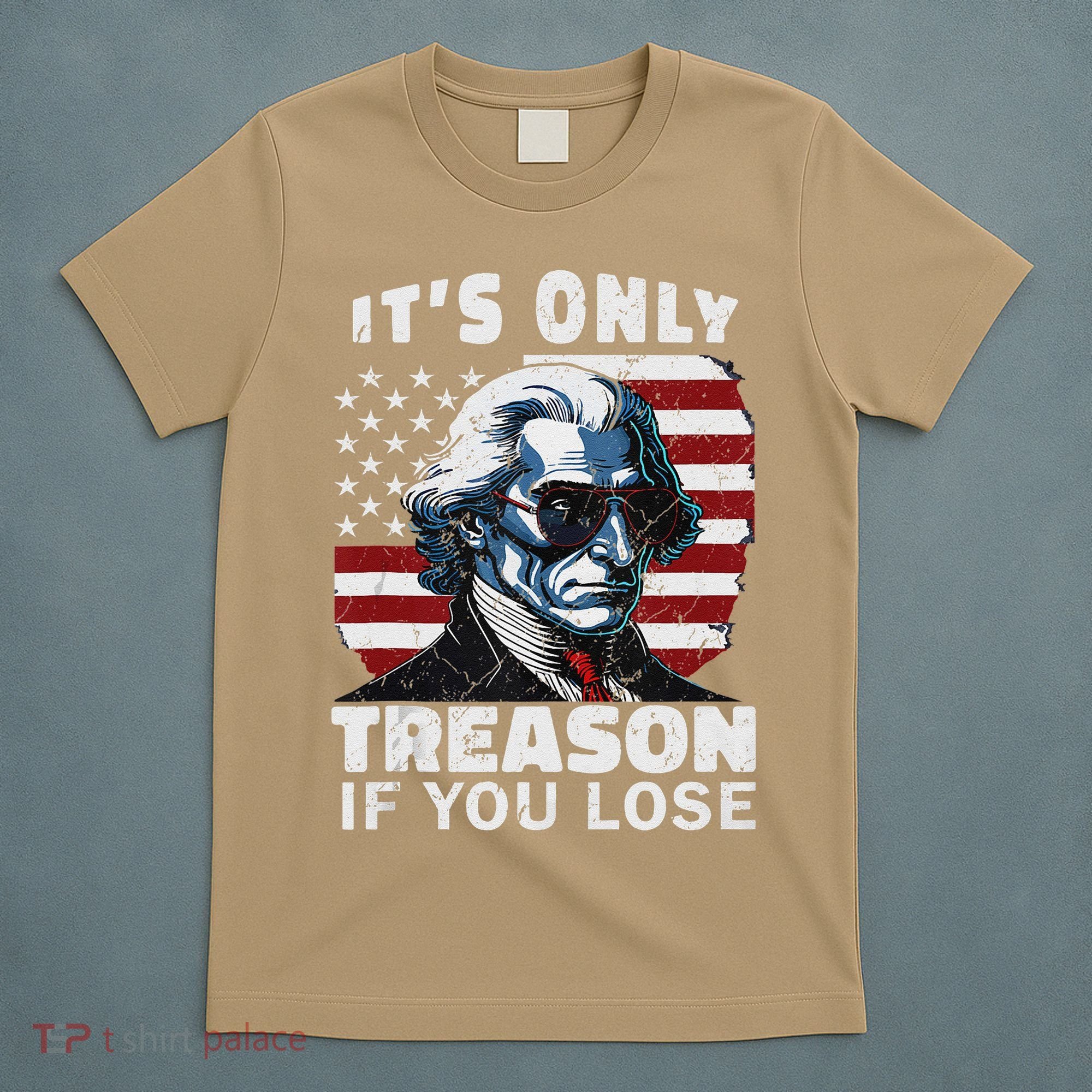 George Washington Its Only Treason If You Lose T-Shirt