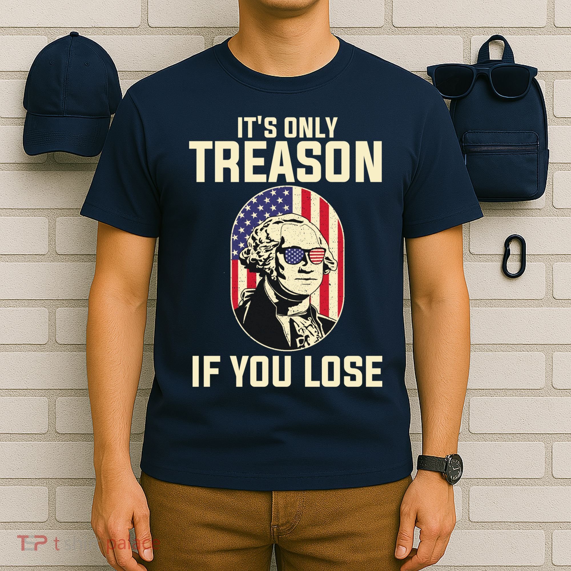 George Washington It's Only Treason If You Lose 4th Of July T-Shirt