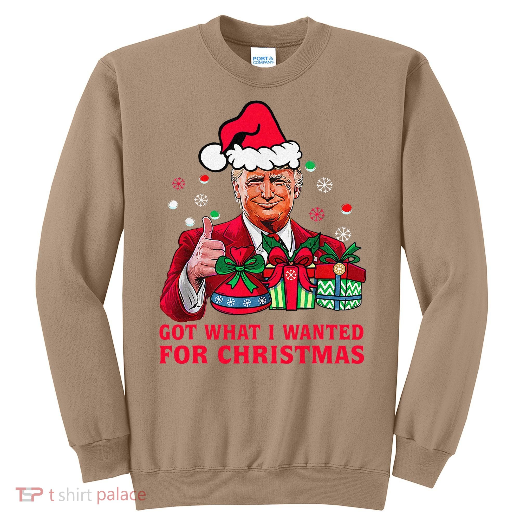 Got What I Wanted For Christmas Trump 2024 Won President Sweatshirt
