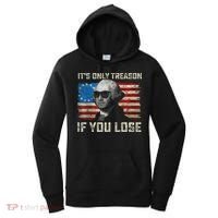 George Washington ItS Only Treason If You Lose 4th Of July Women's Hoodie thumb 0