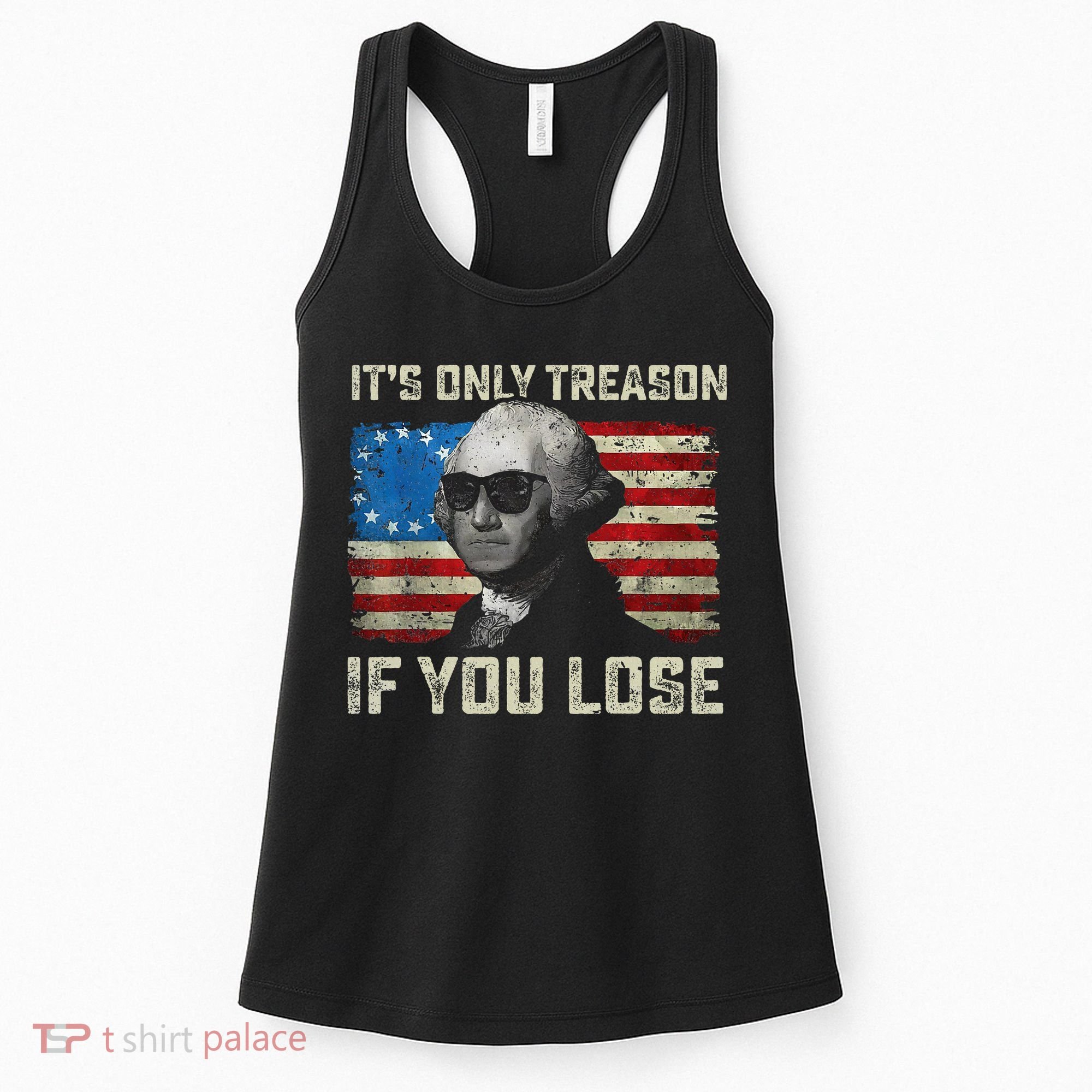 George Washington ItS Only Treason If You Lose 4th Of July Women's Tank Top