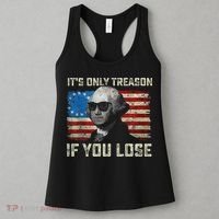 George Washington ItS Only Treason If You Lose 4th Of July Women's Tank Top thumb 3