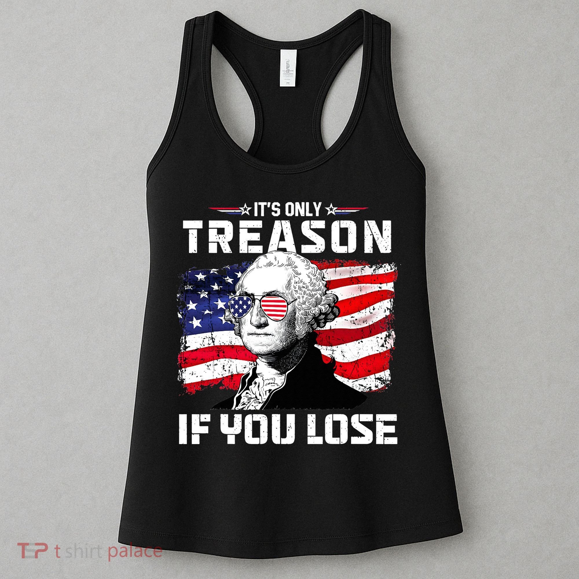 George Washington It's Only Treason If You Lose 4th Of July Women's Tank Top