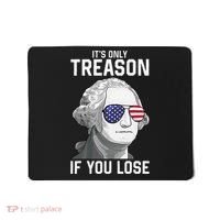 George Washington It's Only Treason If You Lose 4th Of July Mousepad thumb 0