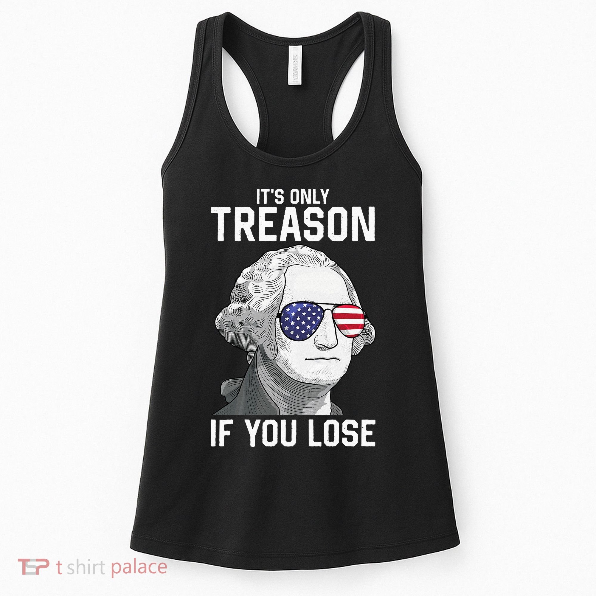 George Washington It's Only Treason If You Lose 4th Of July Women's Tank Top