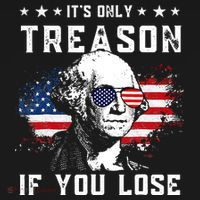 George Washington Its Only Treason If You Lose 4th Of July T-Shirt thumb 7