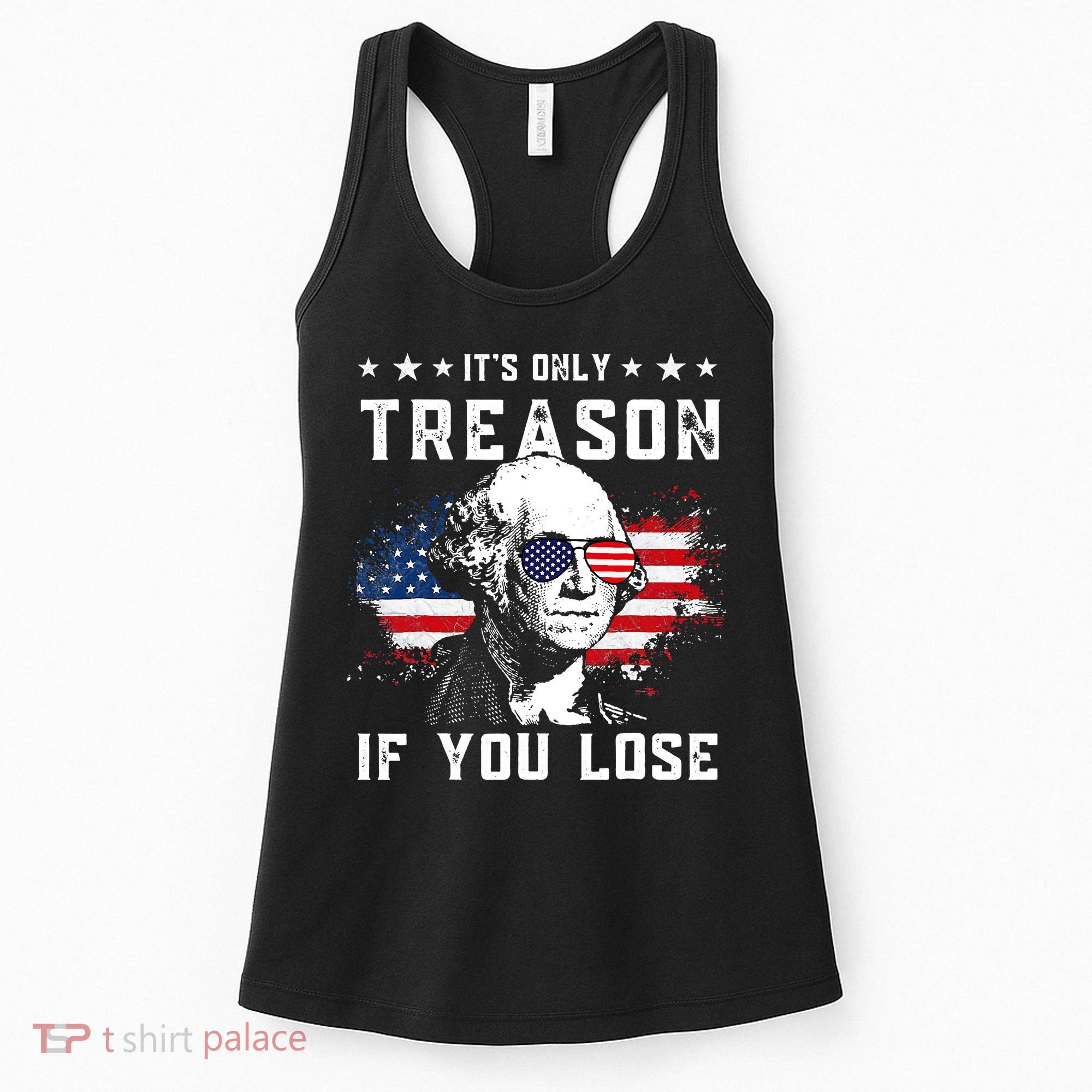 George Washington Its Only Treason If You Lose 4th Of July Women's Tank Top
