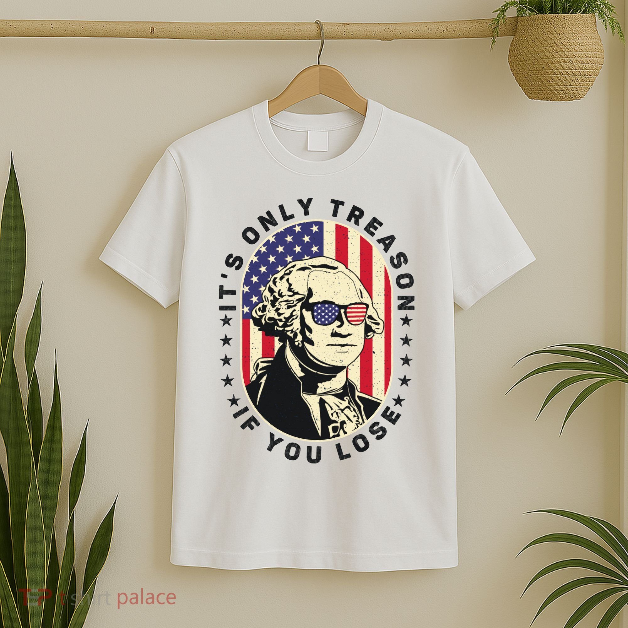 George Washington It's Only Treason If You Lose 4th Of July T-Shirt
