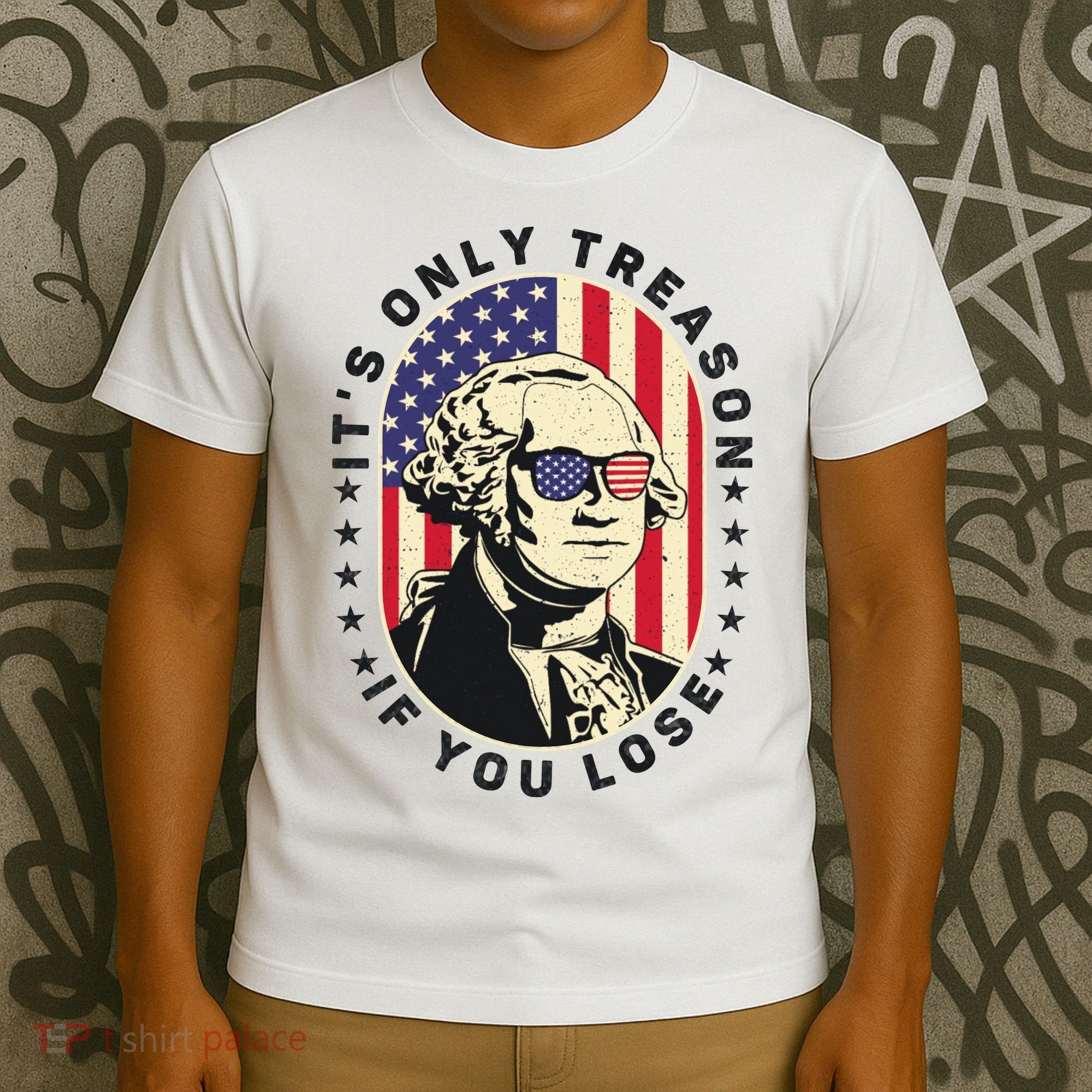 George Washington It's Only Treason If You Lose 4th Of July T-Shirt