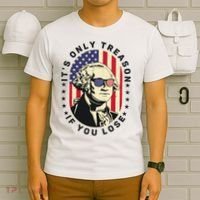 George Washington It's Only Treason If You Lose 4th Of July T-Shirt thumb 6