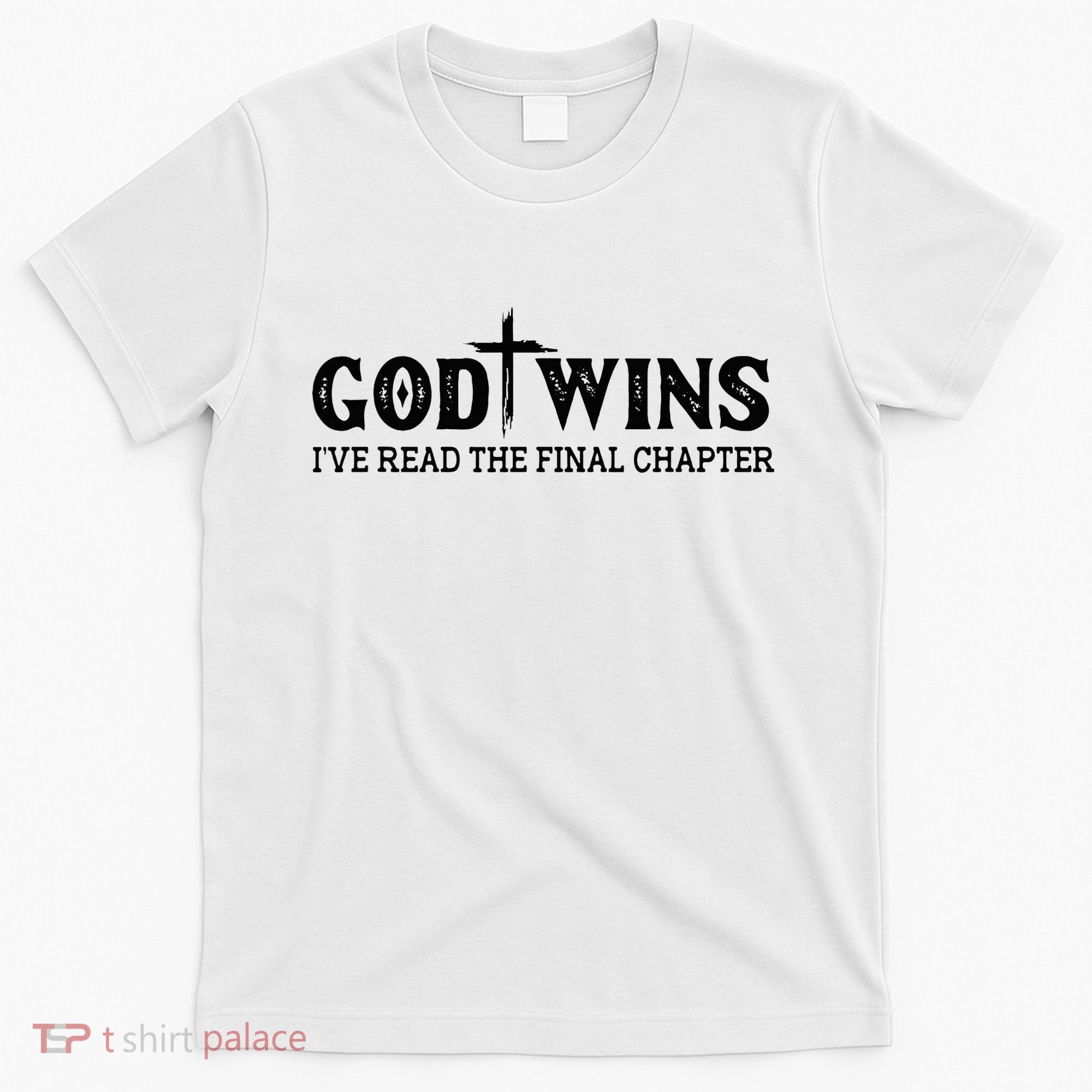 God Wins I Ve Read The Final Chapter Christian Cross T-Shirt