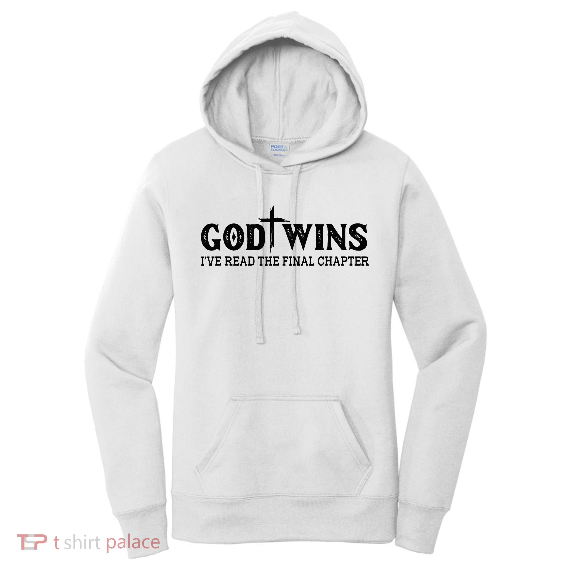 God Wins I Ve Read The Final Chapter Christian Cross Women's Hoodie