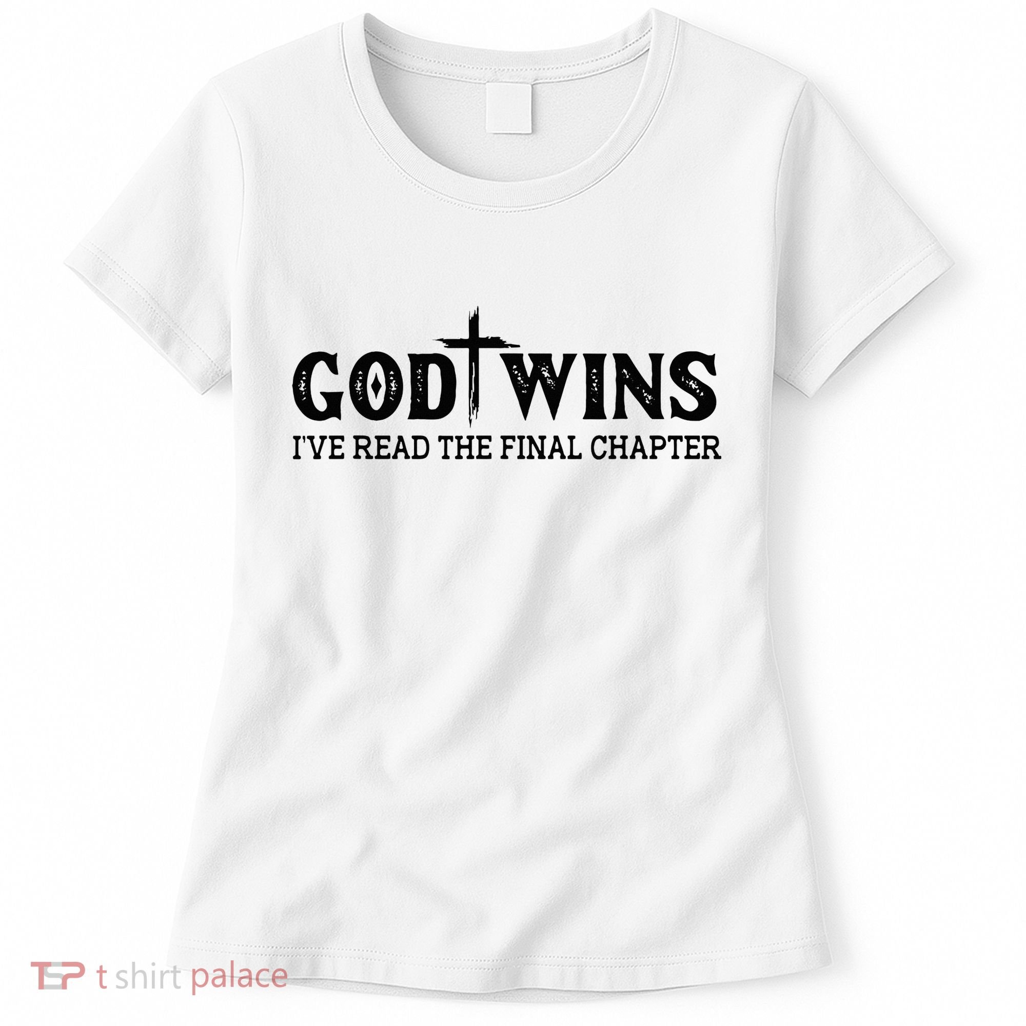 God Wins I Ve Read The Final Chapter Christian Cross Women's T-Shirt