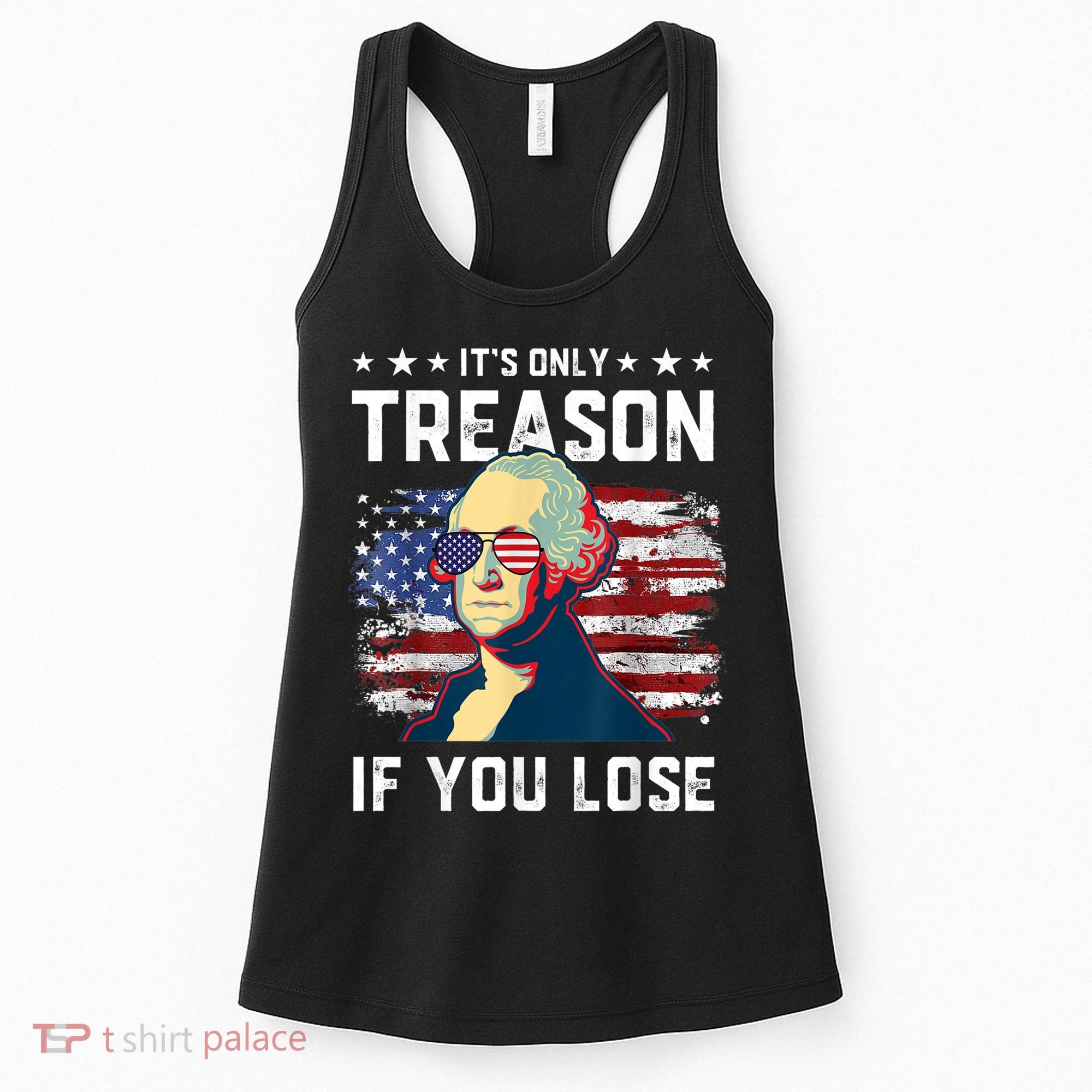 George Washington Its Only Treason If You Lose 4th Of July Women's Tank Top