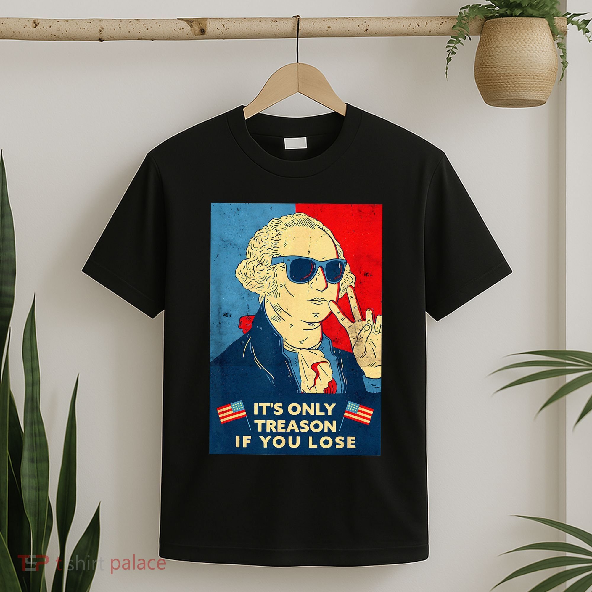 George Washington Its Only Treason If You Lose 4th Of July T-Shirt