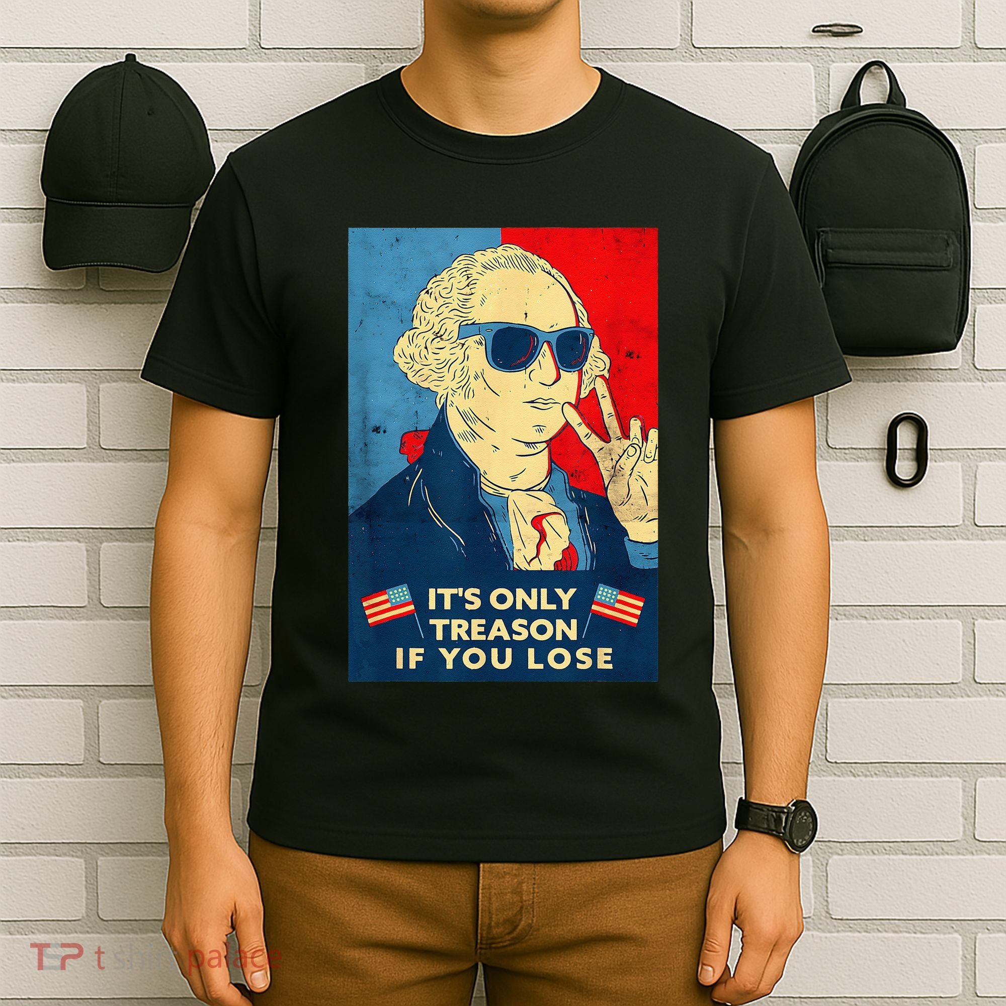 George Washington Its Only Treason If You Lose 4th Of July T-Shirt