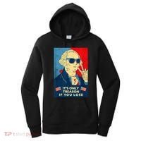 George Washington Its Only Treason If You Lose 4th Of July Women's Hoodie thumb 0