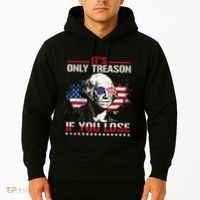George Washington ItS Only Treason If You Lose Hoodie thumb 2