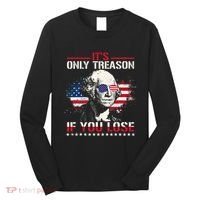 George Washington ItS Only Treason If You Lose Long Sleeve Shirt thumb 0