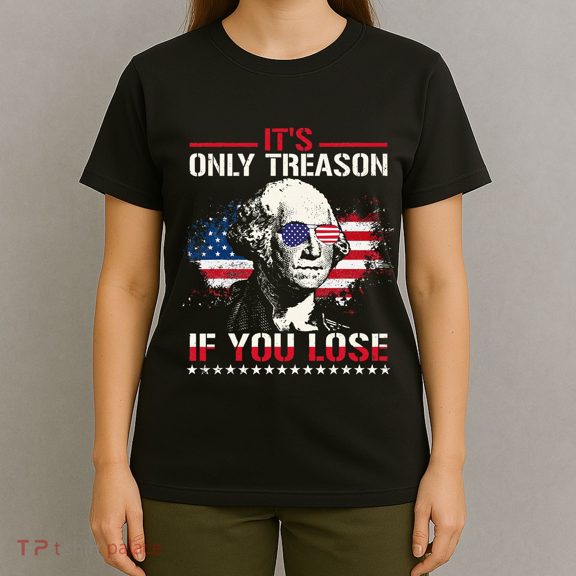 George Washington ItS Only Treason If You Lose T-Shirt