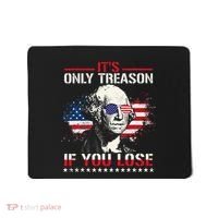 George Washington ItS Only Treason If You Lose Mousepad thumb 0
