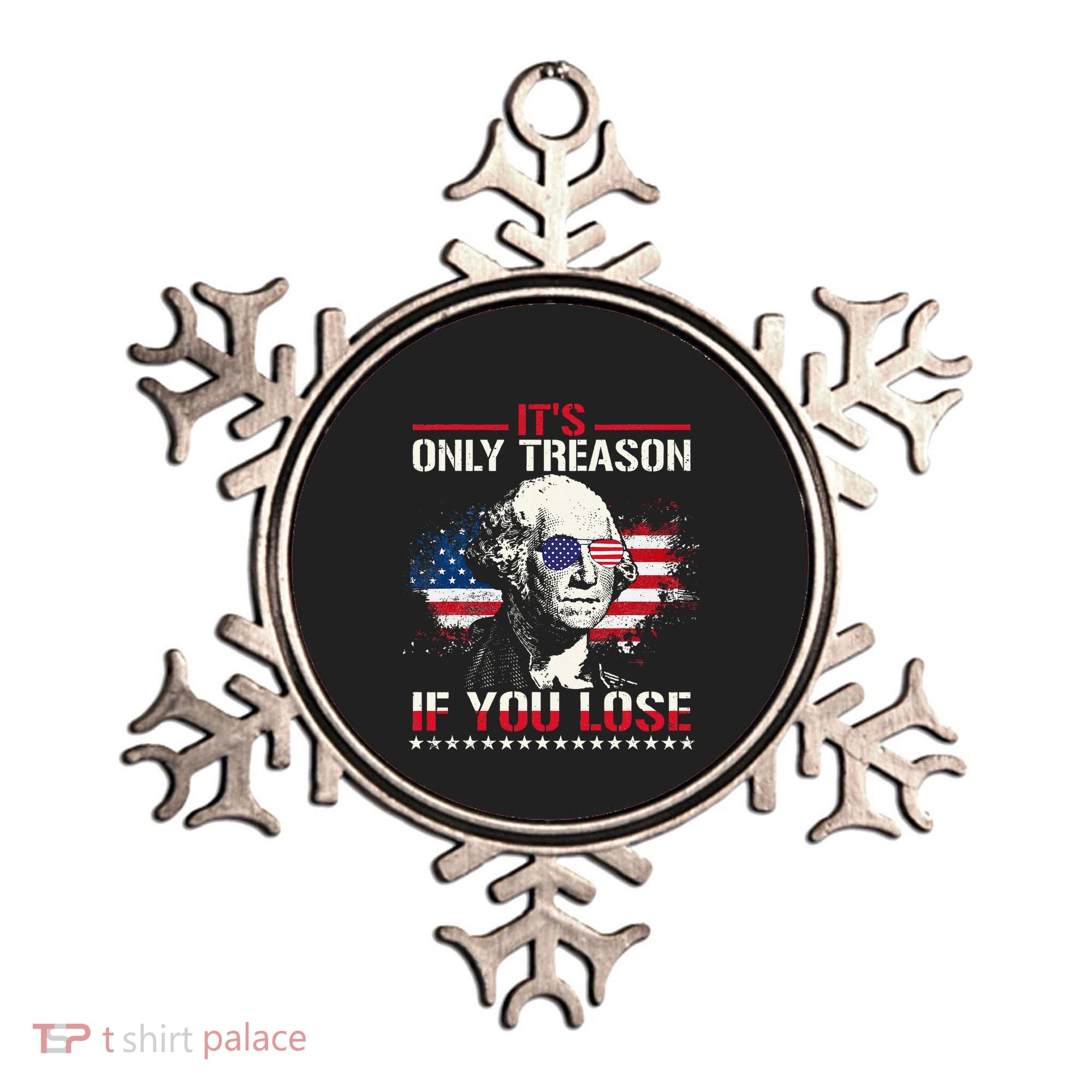 George Washington ItS Only Treason If You Lose Ornament