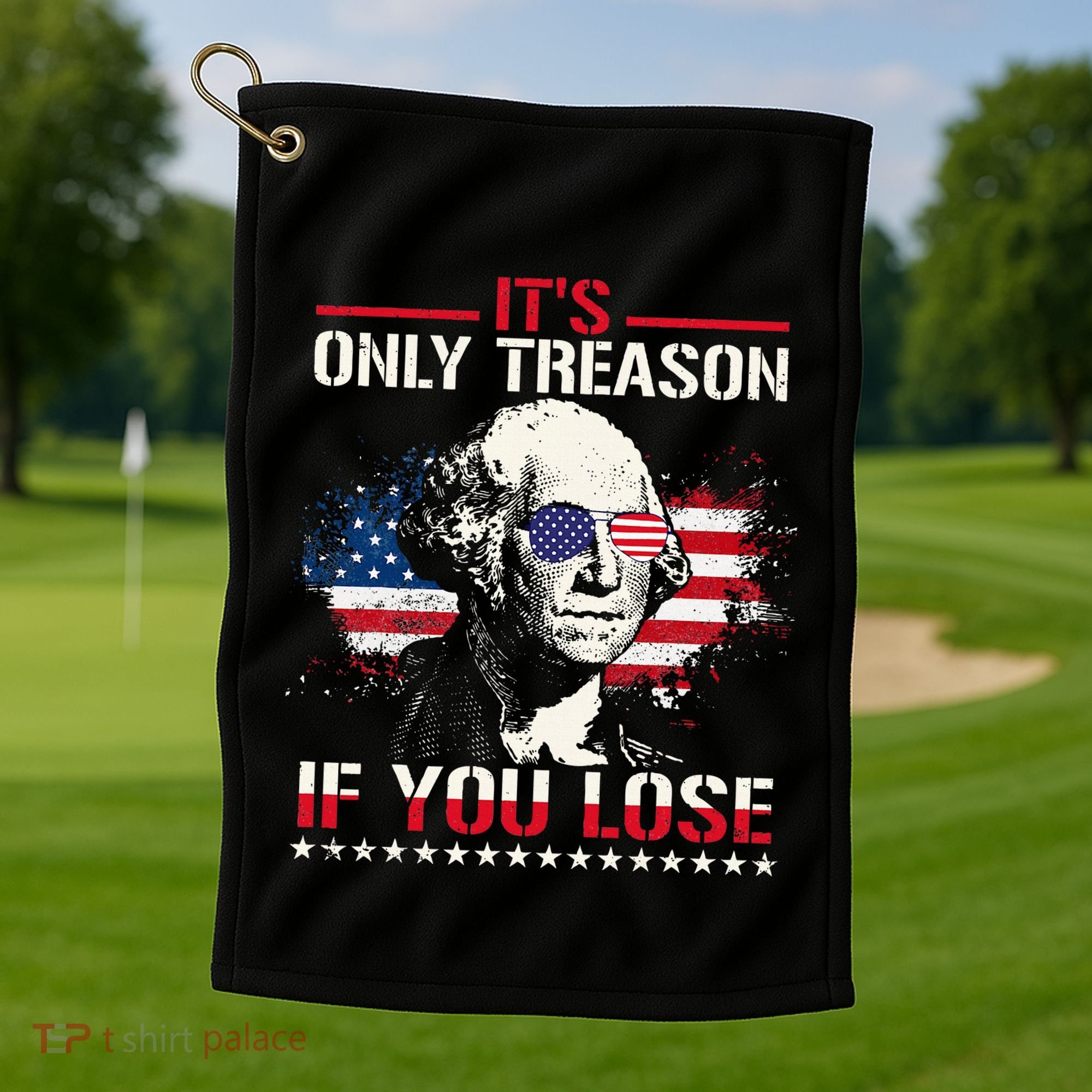 George Washington ItS Only Treason If You Lose Golf Towel