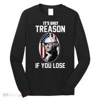 George Washington It's Only Treason If You Lose Long Sleeve Shirt thumb 0