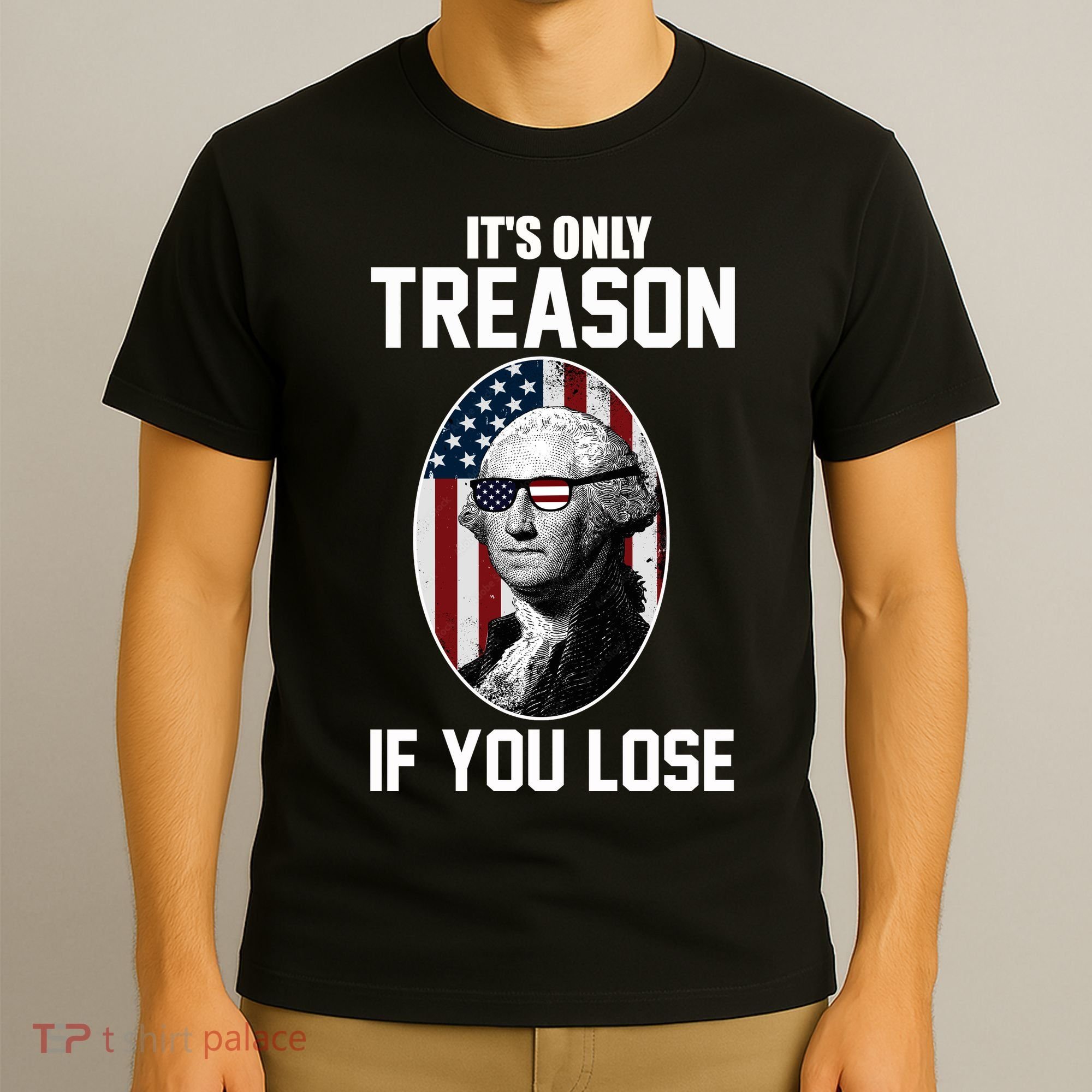 George Washington It's Only Treason If You Lose T-Shirt
