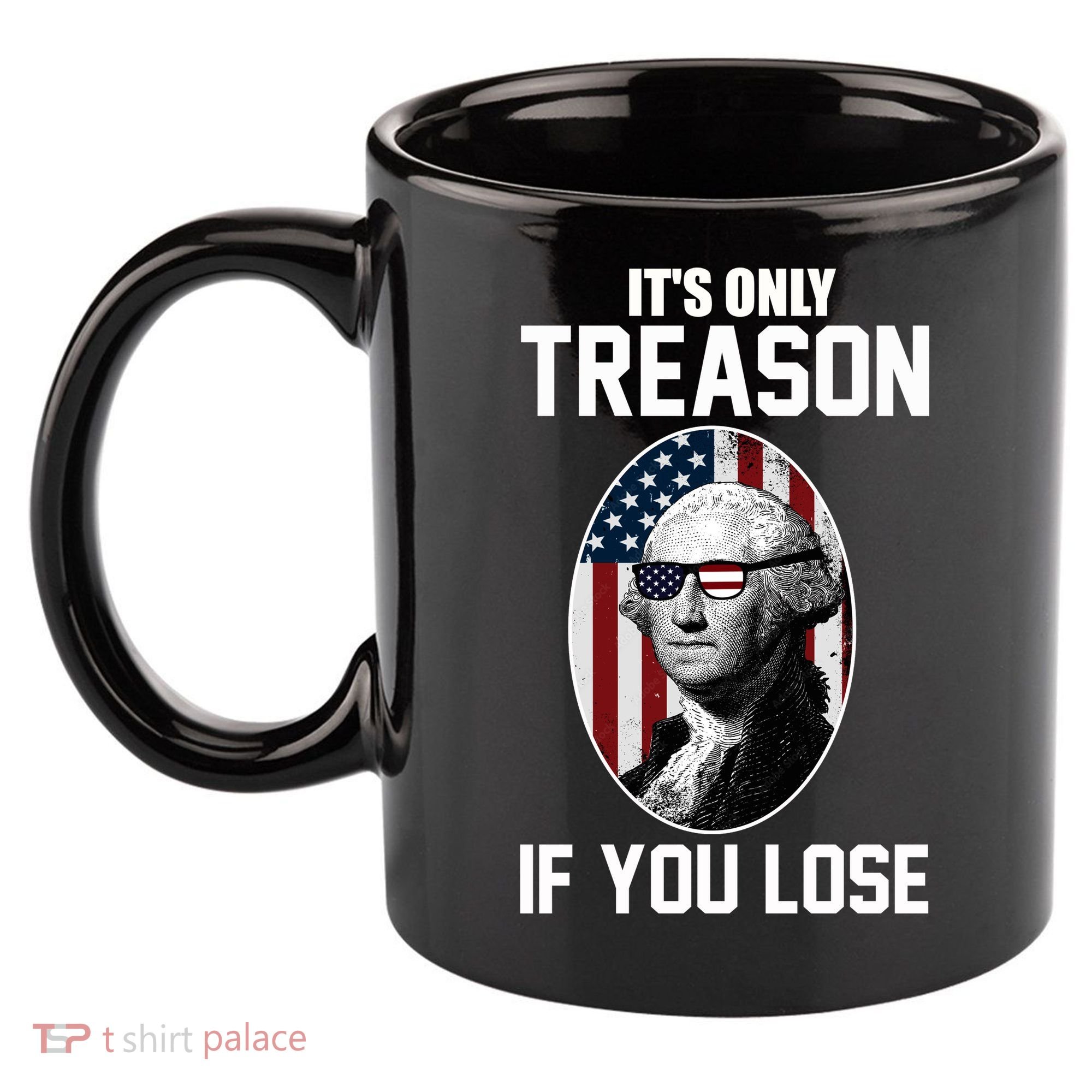 George Washington It's Only Treason If You Lose 11oz C Handle Ceramic Mug