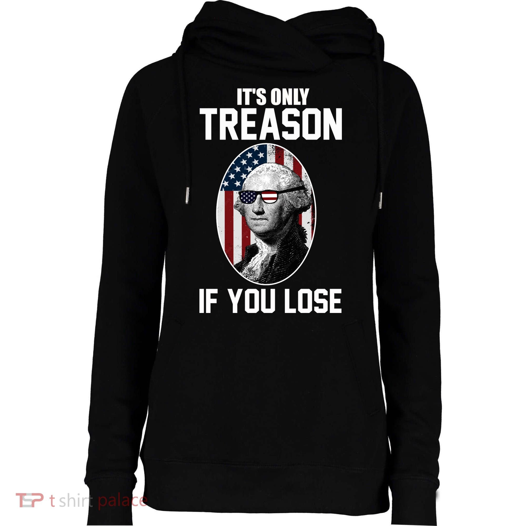 George Washington It's Only Treason If You Lose Womens Funnel Neck Pullover Hood