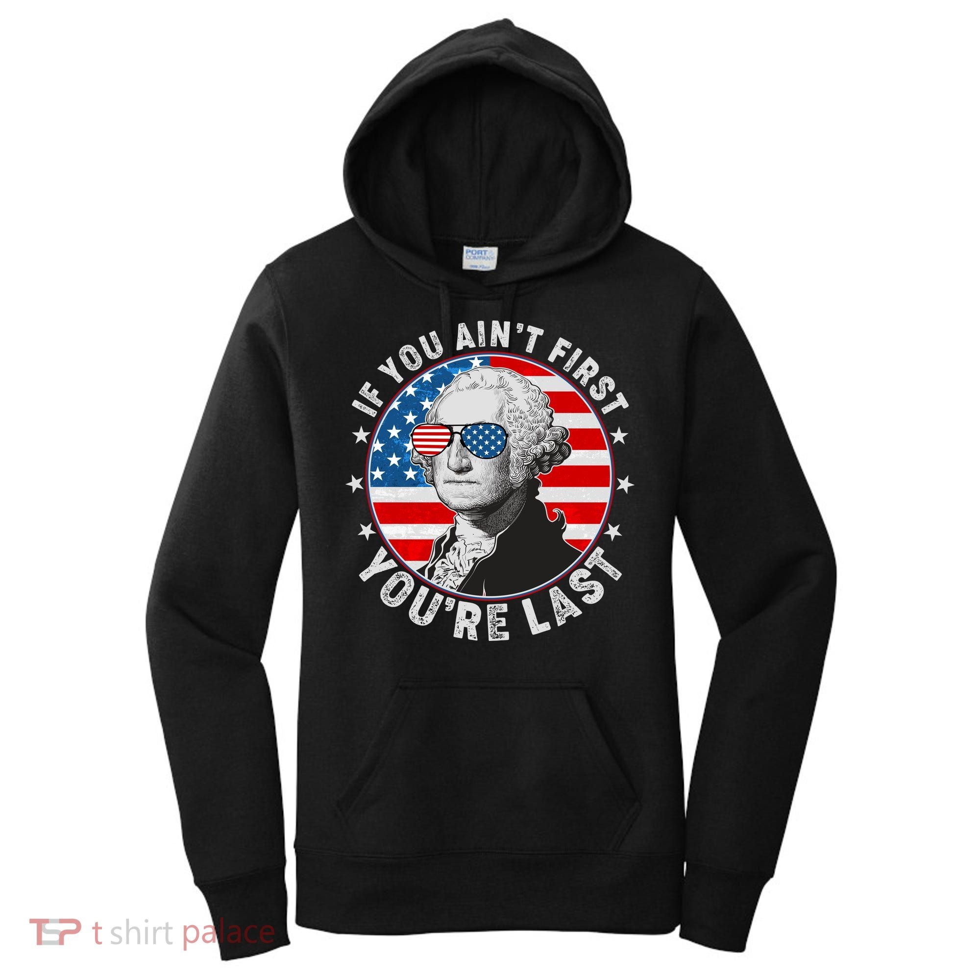 George Washington If You Ain't First You're Last Women's Hoodie