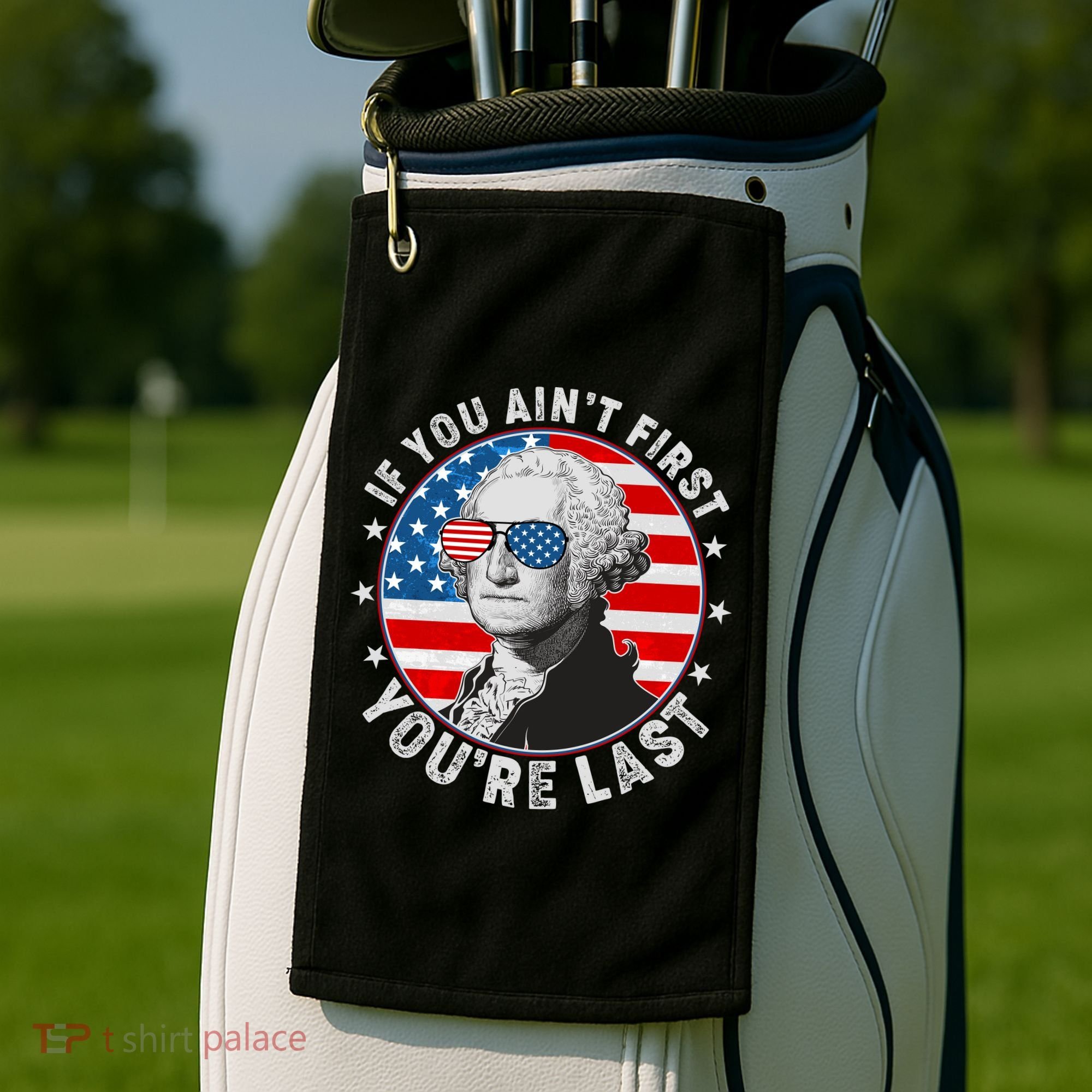 George Washington If You Ain't First You're Last Golf Towel